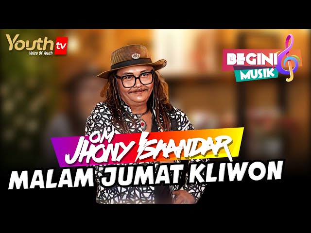 JHONY ISKANDAR | LAGU : MALAM JUMAT KLIWON | Begini Musik | Youth Tv Indonesia class=