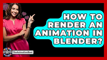 How To Render An Animation In Blender? - The Animation Reel
