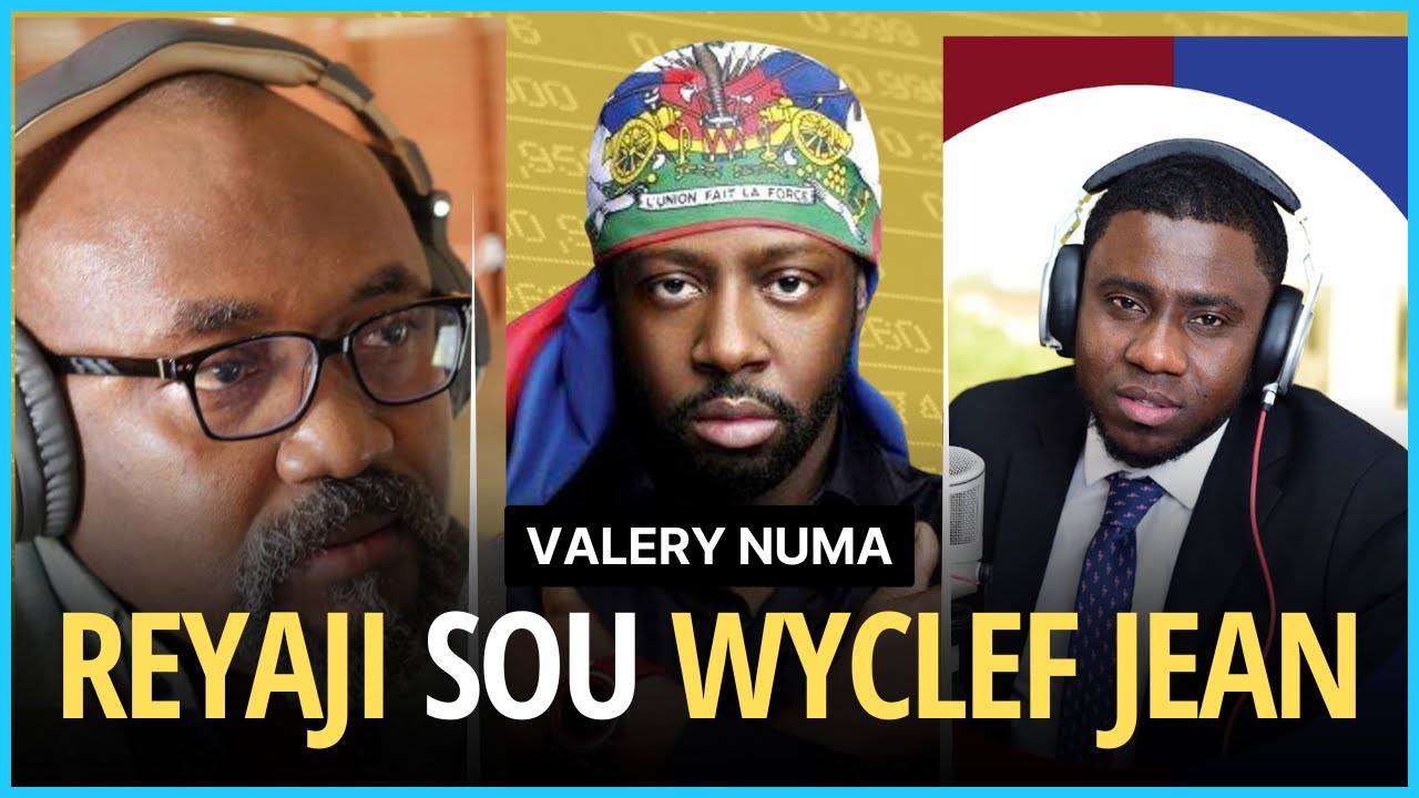 Reyaksyon Valery Numa sou interview Wyclef Jean bay Guy wewe nan Kwasans Podcast