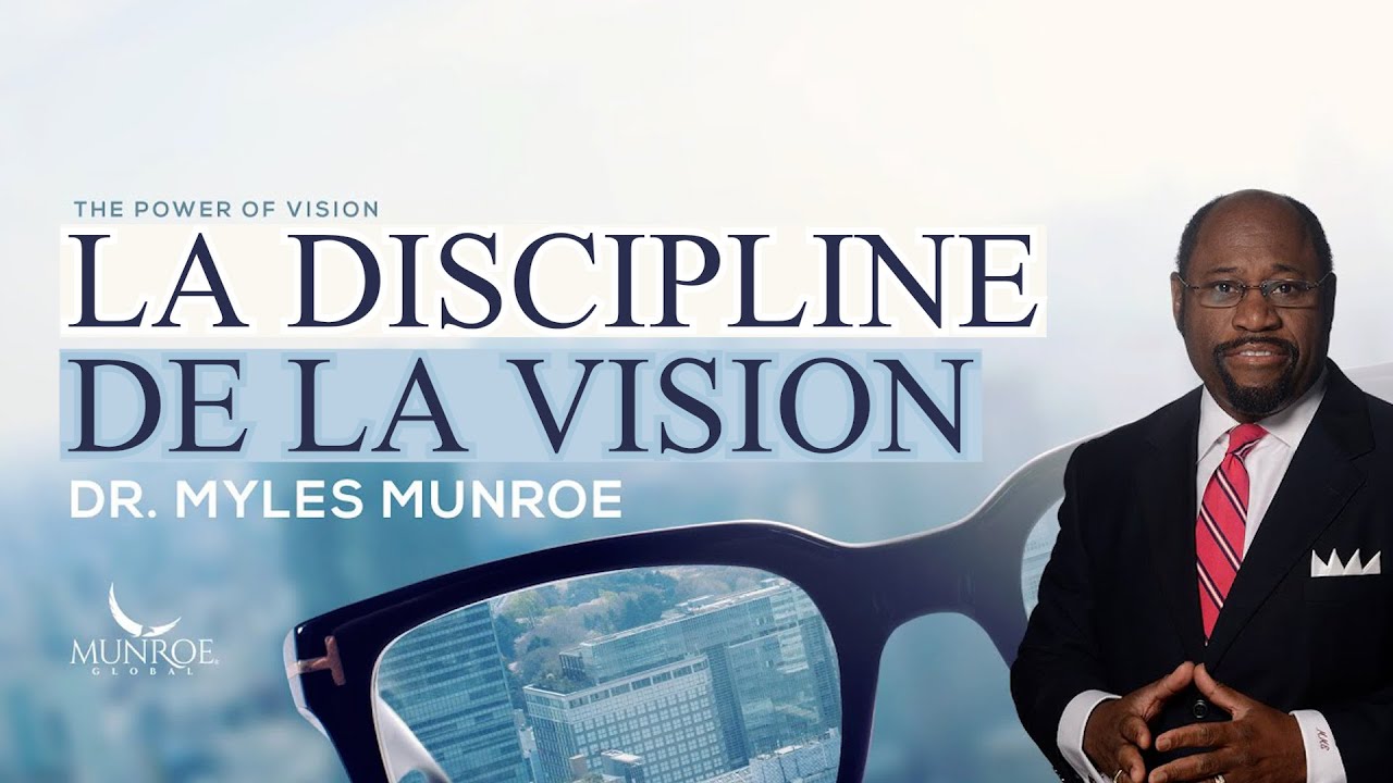 La Discipline De La Vision - Dr. Myles Munroe