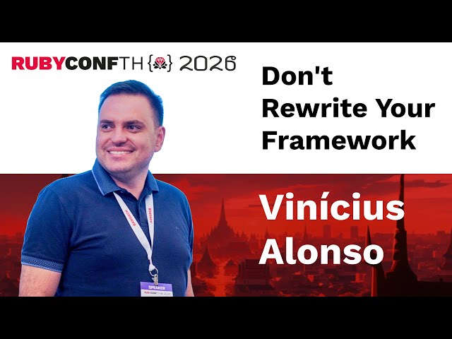 talk by Vinícius Alonso: Don't Rewrite Your Framework