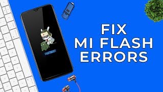 Fix Mi Flash Tool Errors | Flash MIUI FASTBOOT ROM