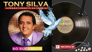 TONY SILVA ♫ | Arrebatamento da Igreja