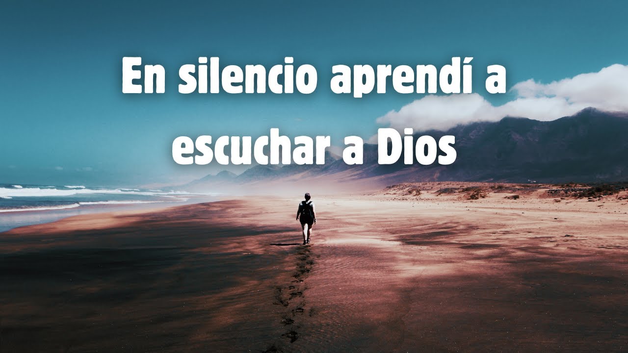 En silencio aprendí a escuchar a Dios - YouTube