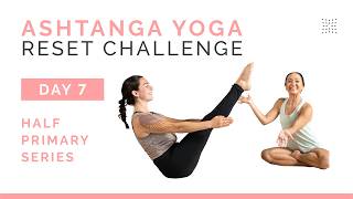 Ashtanga Yoga Reset Challenge | Day 7 | Half Primary Series