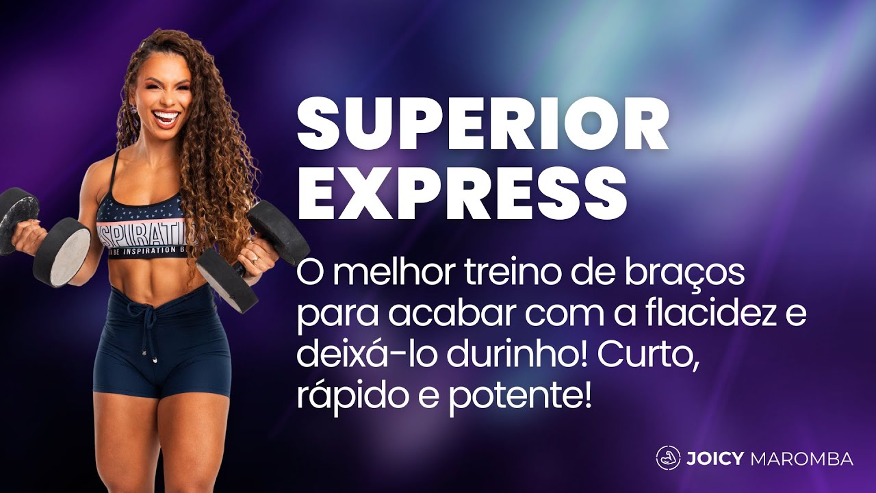 SUPERIOR EXPRESS - O melhor treino de braços para acabar com a flacidez e deixá-lo durinho!