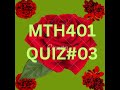 MTH401 QUIZ #03 FOR FINALTERM PREPARATION