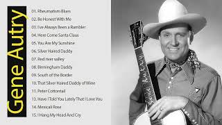 Gene Autry Greatest Hits Full Alnbum 2022 - Country Songs Masterpieces (All the Greatest Songbook)