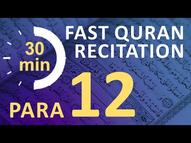 Para 12: Fast & Beautiful Recitation of Quran Tilawat (One Para in  30 Mins.) class=