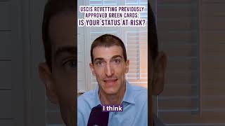 USCIS Revetting Previously Approved Green Cards: Is Your Status at Risk?