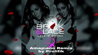 Brick & Lace - Love is Wicked(Amapiano Remix by Prolifik)