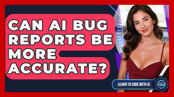 Can AI Bug Reports Be More Accurate? - Learning To Code With AI