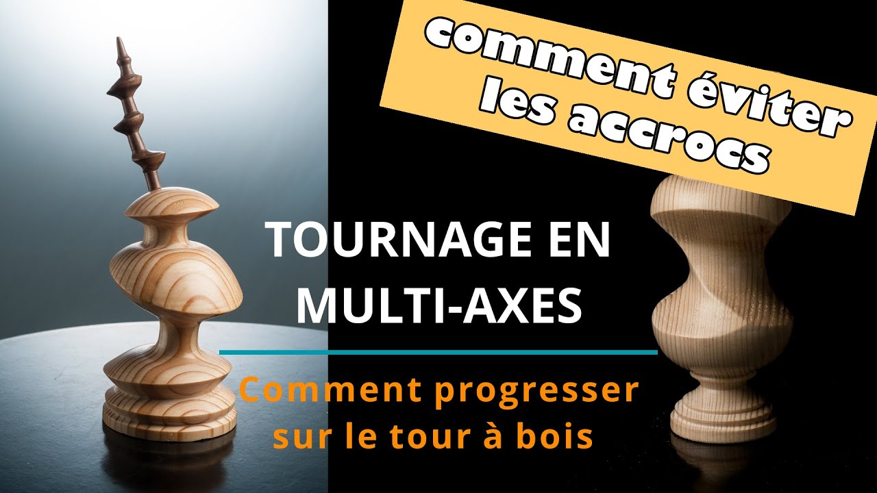 TOURNAGE EN MULTI-AXES – Comment progresser sur le tour à bois
