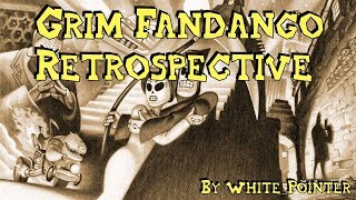 Grim Fandango - Retrospective | White_Pointer Gaming