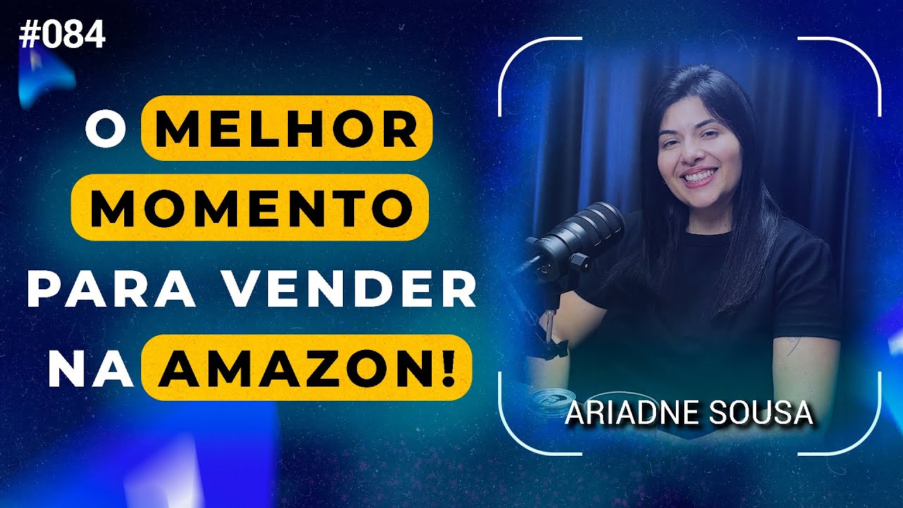 MELHOR MOMENTO PARA VENDER NA AMAZON? Use isso antes de anunciar | Ariadne Sousa Avantpro Cast #84