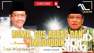 ROMA, GUS ABBAS DAN IMADUDDIN USMAN | PROF. KH. MAHFUD MD \u0026 PROF. KH. SAID AQIL SIROJ