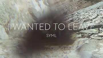 SYML - "I Wanted To Leave" [Official Audio]