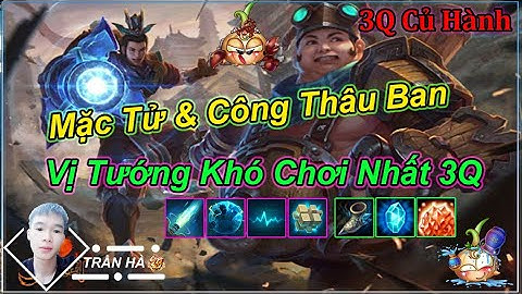 [ 3Q Củ Hành ] Vị Tướng Khó Chơi Nhất 3Q | Mặc Tử & Công Thâu Ban