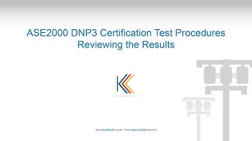 ASE2000 DNP3 Certification Test Procedures Reviewing the results