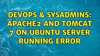 Famous DevOps & SysAdmins: Apache2 and tomcat 7 on ubuntu server running error Profile