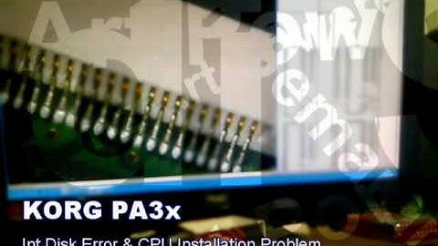 KORG PA3X internal disk error & Cpu installation Problem