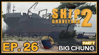 Ship Graveyard Simulator 2 | Steel Giants | Ep. 26 (Part 7) | Big Chung