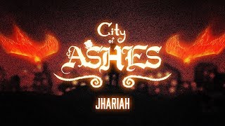 Video thumbnail of "Jhariah - City Of Ashes [OFFICIAL LYRIC VIDEO]"