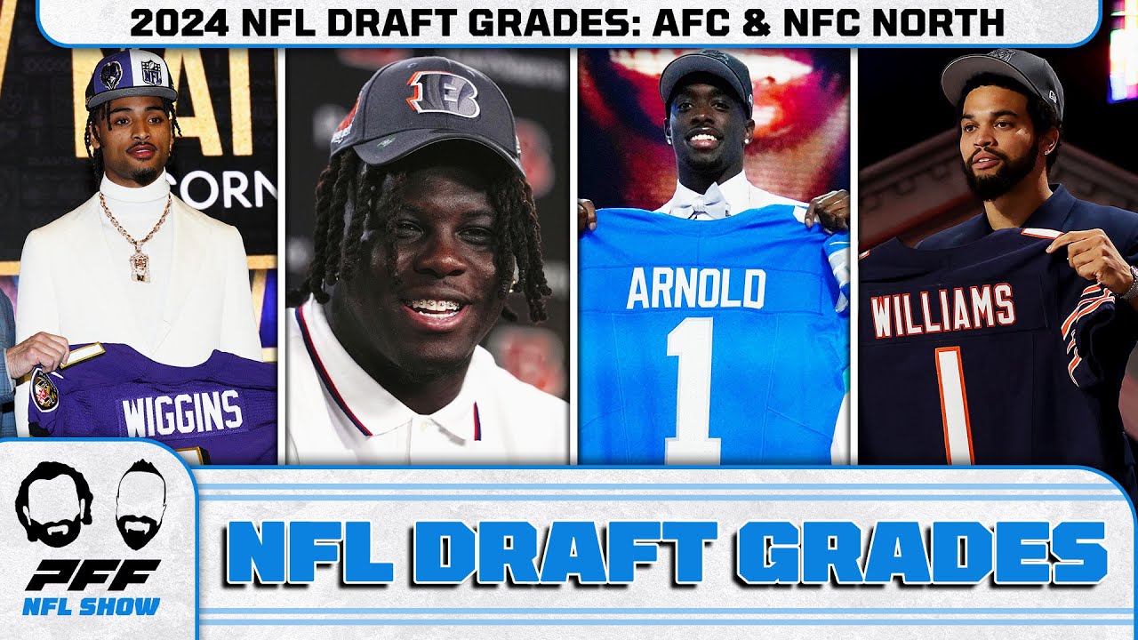 Draft Grades 2024 NFL Draft AFC North & NFC North PFF NFL Show