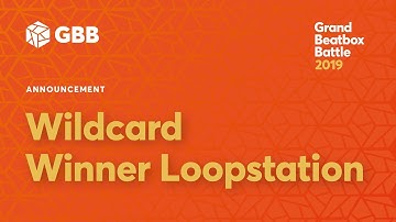 GBB 2019 LOOPSTATION Wildcard Winner Announcement