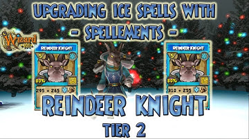 Wizard101: UPGRADING ❄️ ICE SPELLS ❄️ with SPELLEMENTS - 🦌 REINDEER KNIGHT 🦌 - Tier 2