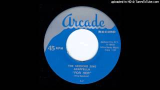 Sessions - For Her (Arcade 100) (1976) (acappella) doo-wop