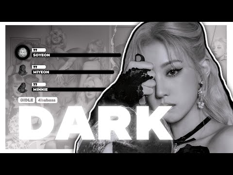 (G)I-DLE - DARK(X-FILE)