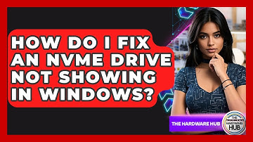How Do I Fix An NVMe Drive Not Showing In Windows? - The Hardware Hub