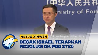 Metro Xinwen - Tiongkok Serukan Israel Berhenti Gempur Rafah