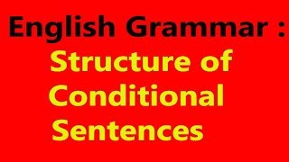 77-  English Grammar: Structure of conditional sentences
