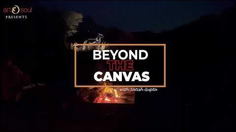 Beyond the Canvas with Satish Gupta