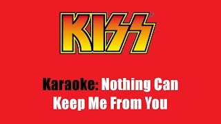Karaoke: Kiss / Nothing Can Keep Me From You