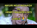 NIKURI NGAI WONAGA LYRICS by HENRY WAWERU HCS 🔥🔥🔥#duet #Henrywaweru#gospelmusic #kiwilyrics #love #🌹