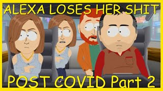 South Park Amazon Alexa Loses Her Shit (POST COVID Part2)