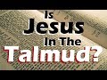 IS JESUS IN THE TALMUD?