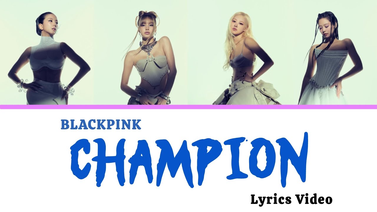 BLACKPINK - CHAMPION [ Lyrics Video ]