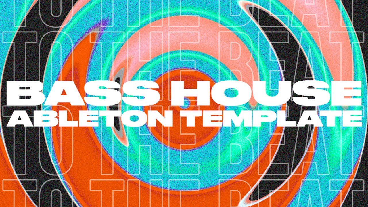 Bass House Ableton Template "To The Beat" YouTube