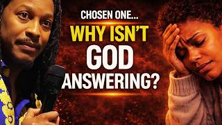 Chosen One, God Is Not Answering Your Prayers Until You DO This | Prophet Lovy