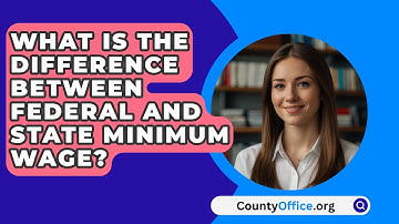 What Is The Difference Between Federal And State Minimum Wage? - CountyOffice.org