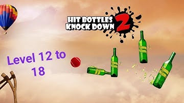 Hit bottles knock down 2 logical levels 12 to 18