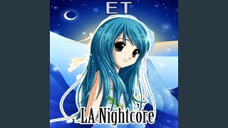 Download Lagu ET (Nightcore Version) Download Lagu ET (Nightcore Version)
