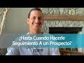 ¿Hasta Cuando Hacerle Seguimiento A un Prospecto?