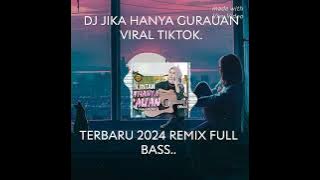 DJ jika hanya gurauan viral tiktok terbaru 2024 Remix full bass..