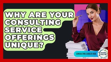 Why Are Your Consulting Service Offerings Unique? - Consulting Career Hub
