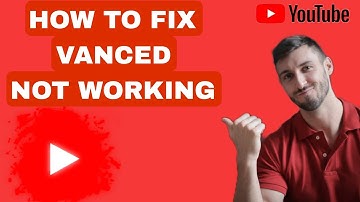 How To Fix Vanced Not Working On YouTube App (EASY FIX!)